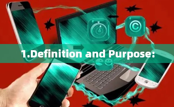 1.Definition and Purpose: 1.Definition and Purpose: