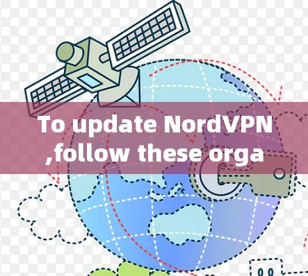 To update NordVPN,follow these organized steps: